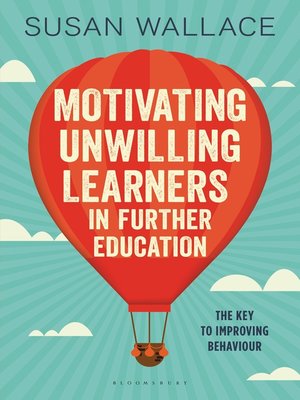 cover image of Motivating Unwilling Learners in Further Education